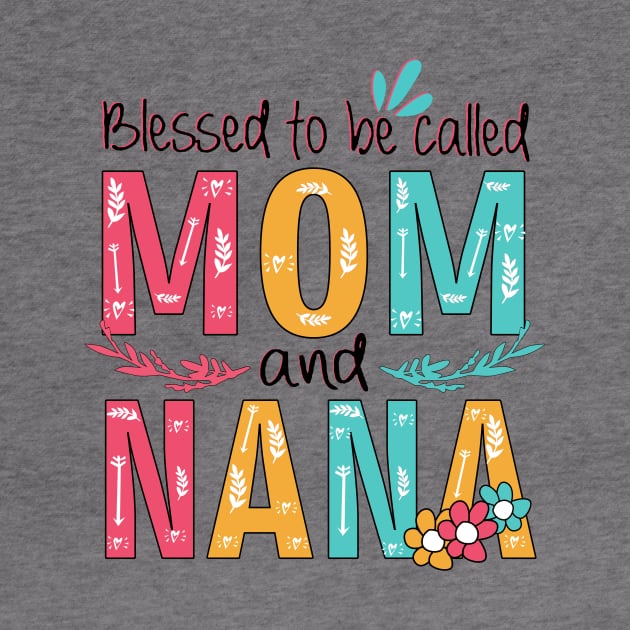 Blessed To Be Called Mom And Nana by heryes store